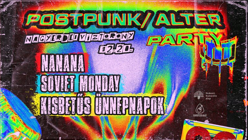 Postpunk/Alter Party: NANANA, Soviet Monday, kisbetüs ünnepnapok