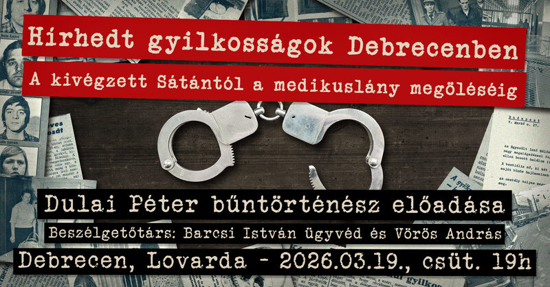 Hírhedt gyilkosságok Debrecenben