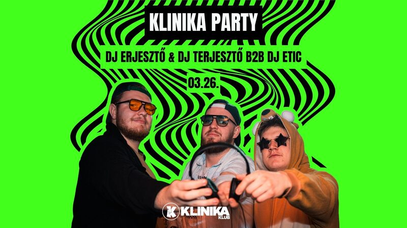 Klinika Party – DJ Erjesztő & Dj Terjesztő B2B DJ ETIC