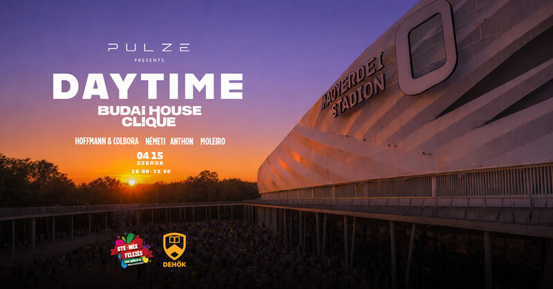 PULZE & DEHÖK pres.: DAYTIME w/ Budai House Clique